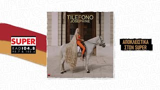 Josephine – «Tilefono» | ΑΠΟΚΛΕΙΣΤΙΚΑ ΣΤΟΝ SUPER!