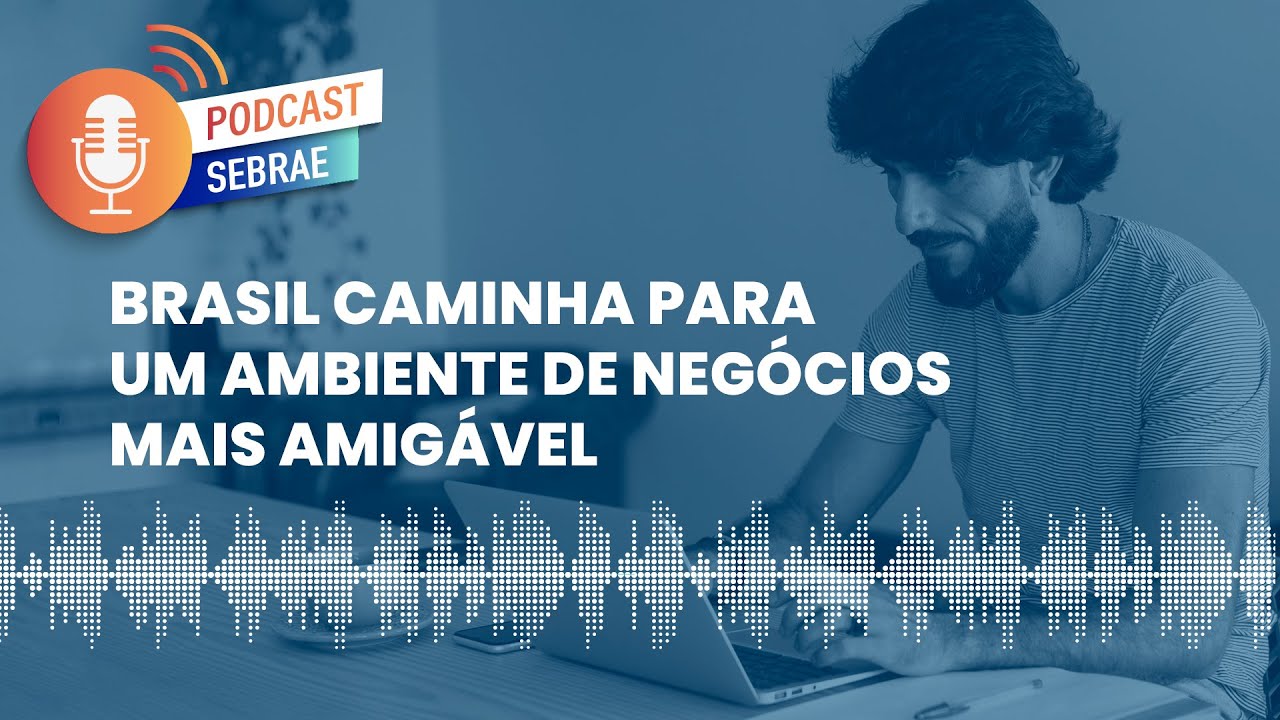 Brasil caminha para um ambiente de negócios mais amigável