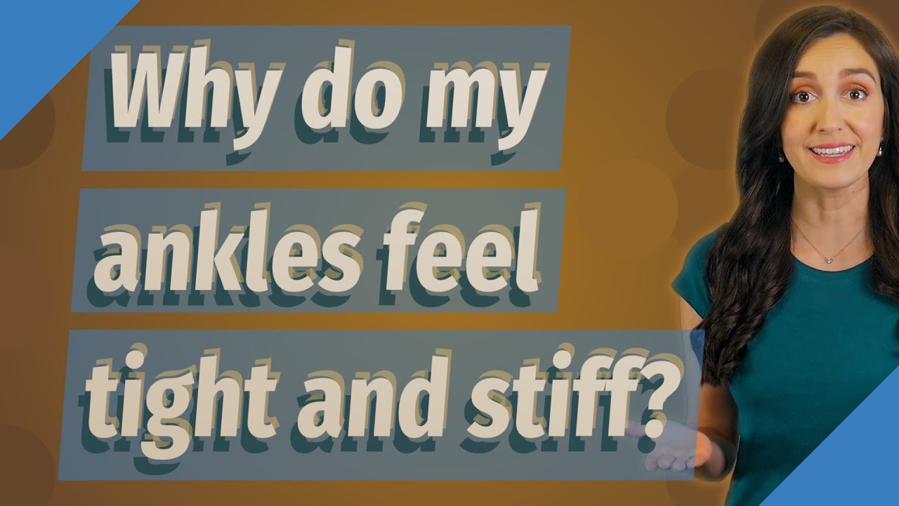 Why do my ankles feel tight and stiff? YouTube