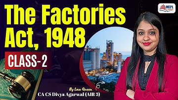 The Factories Act, 1948 - Class 2 For CMA Inter & CS Executive By Divya Agarwal Mam | MEPL