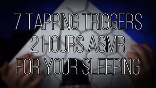 7 Tapping Triggers | 2 Hours ASMR Triggers for your relaxation, meditation and sleep.