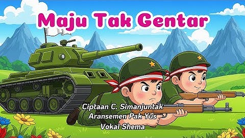 Maju Tak Gentar (Lirik) | Lagu Wajib Nasional Indonesia Ciptaan C. Simanjuntak Versi Anak