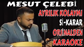 Mesut Çelebi̇ Ayrilik Kolaymi Si̇ - Karar Orji̇nalden Karaoke Ve Sözleri̇