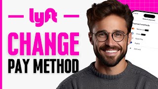 How to Change Payment Method on Lyft App