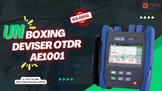 Deviser OTDR AE1001 || Unboxing New OTDR || D-TECH TRADING