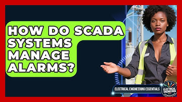 How Do SCADA Systems Manage Alarms? - Electrical Engineering Essentials