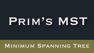 Prim's Algorithm - Minimum Spanning Tree