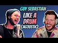 First time hearing GUY SEBASTIAN Reaction | Guy Sebastian LIKE A DRUM (Acoustic) Reaction