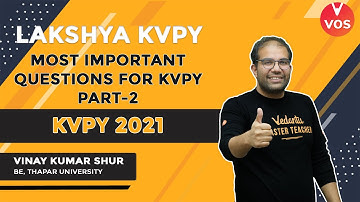 MOST IMPORTANT QUESTIONS FOR KVPY Part 2 | KVPY 2021 | KVPY Preparation |Lakshya KVPY |Vinay Sir|VOS
