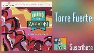 Video thumbnail of "Torre Fuerte | Gloria Al Señor | Música Cristiana"