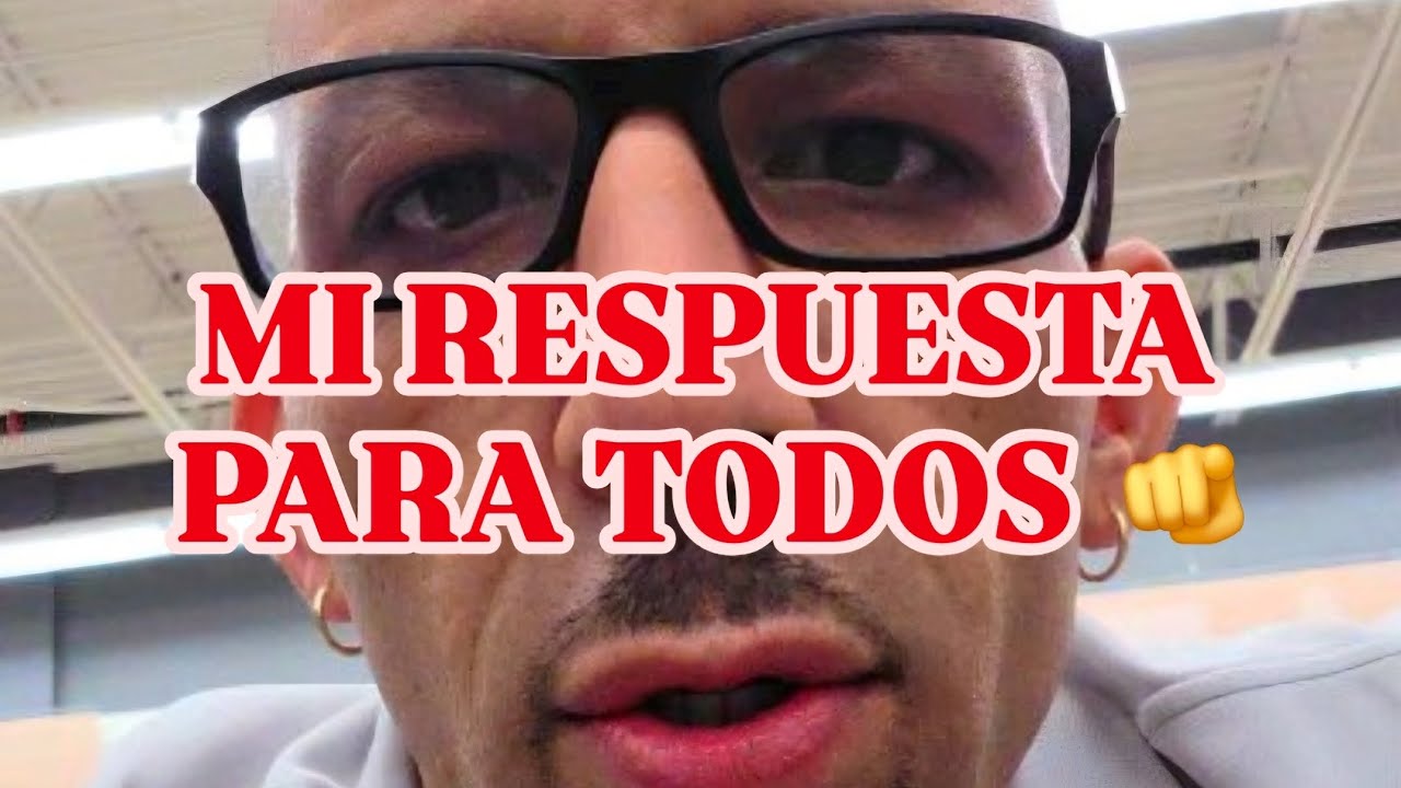 MI RESPUESTA PARA TODOS