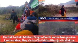 Haotak ta Kuki Militant Singna Bomb na Landarakhre, Chingda Sing Yanba Chatkhiba Khunja 4 Hallaktre