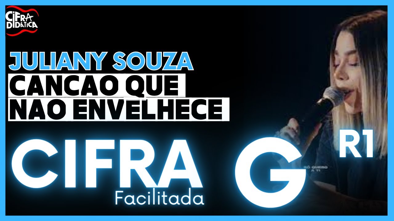A Canção Que Não Envelhece - Juliany Souza - CIFRA FACILITADA (1/2 Tom abaixo)