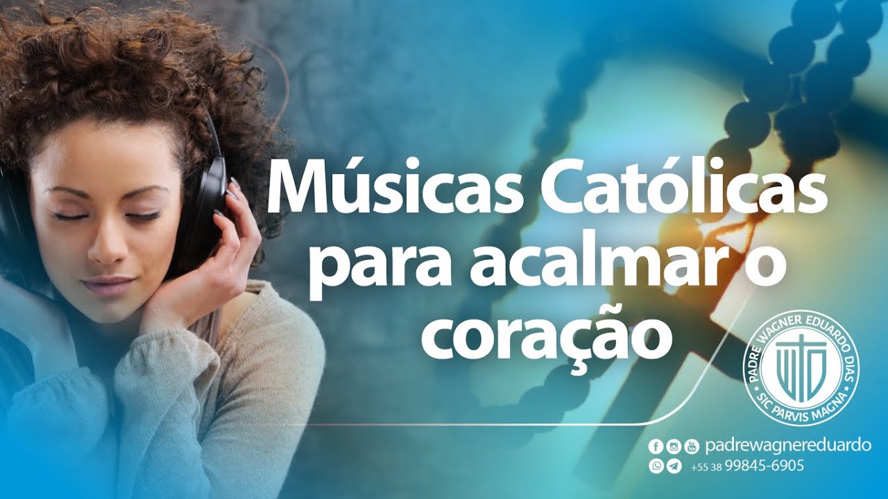 Músicas Católicas para Acalmar o Coração