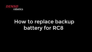 DENSO Robotics - How to Replace the Backup Battery for RC8 Controllers
