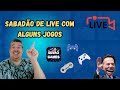 Sabado de live  vamos jogar alguns jogos maaaahhhooeee