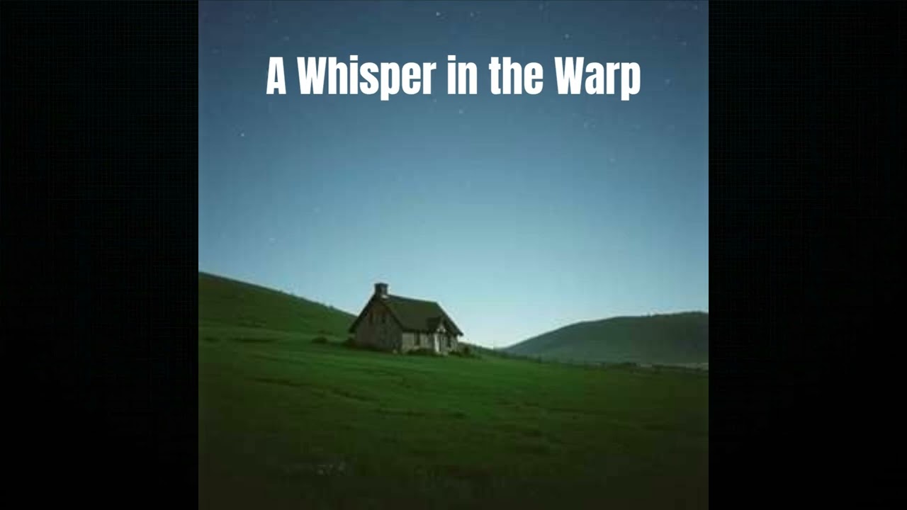 A Whisper in the Warp