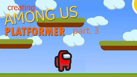 Create an AMONG US platformer game for intermediates using Scratch 3.0 [Part 3] - Abrams Project
