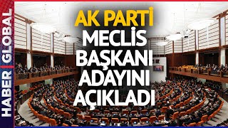 AK Parti Meclis Başkanı Adayını Açıkladı