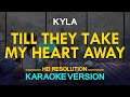 TILL THEY TAKE MY HEART AWAY - Kyla [ KARAOKE VERSION ]