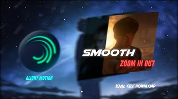 "SMOOTH, ZOOM IN OUT 🔥l Alight Motion l XML file download l @masterAfx