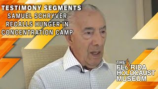 Testimony Segments: Samuel Schryver Hunger in Concentration Camp | The Florida Holocaust Museum