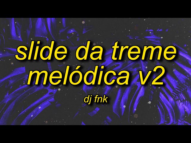 DJ FNK - Slide da Treme Melódica v2 class=