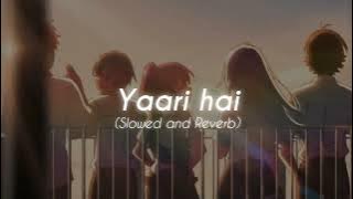 Yaari hai | Tony, Riyaz & Siddharth ( Slowed   Reverb ) ♡