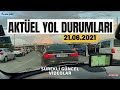 21 Haziran 2021 izin yolu | en güncel yol bilgileri, sürekli yeni videolar | sila yolu 2021 yeni