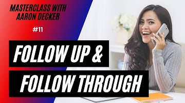 11. MasterClass with Aaron Decker: Follow Up & Follow Through