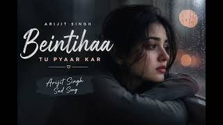 Beintehaa Tu Pyaar Kar ❤️ | Emotional Love Song 2026 | Sad Romantic Hindi Song | SRKJUSTIN