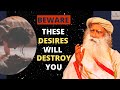Sadhguru What Is A Desire And How To Deal With It