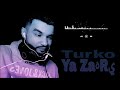 TURKO Ya ZAHRI يا زهري 2021 Audio جديد 