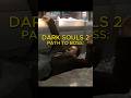 Dark Souls 2: Path vs Boss 💀
