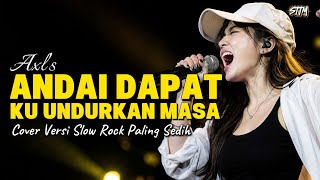 Paling Sedih!!!AXL'S - ANDAI DAPAT KU UNDURKAN MASA | Slow Rock Malaysia, Terpopule 2026