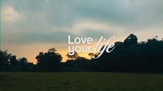 love your life.