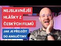 Nejslavnější hlášky z českých filmů - Jak je přeložit do angličtiny?
