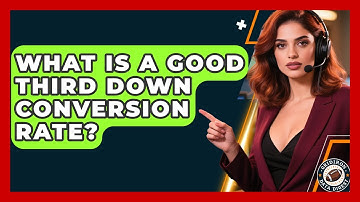 What Is A Good Third Down Conversion Rate? - Gridiron Data Digest