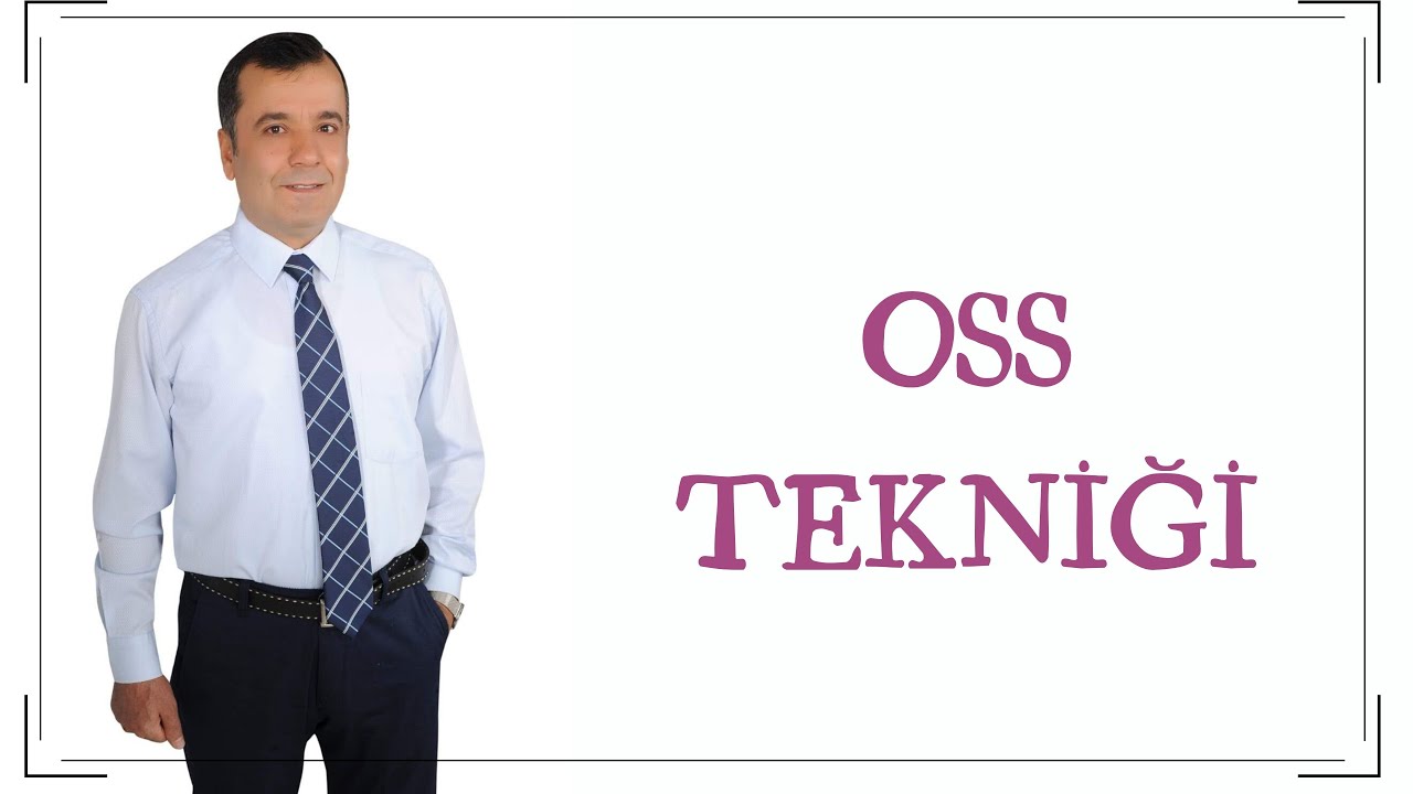 OSS TEKNİĞİ UYGULAMASI