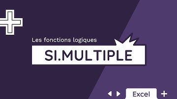 La fonction SI.MULTIPLE - Tuto Excel