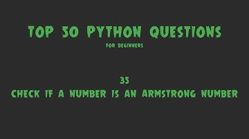 Top 50 Python Coding Questions for Beginners: #35 - Check if a Number is an Armstrong Number