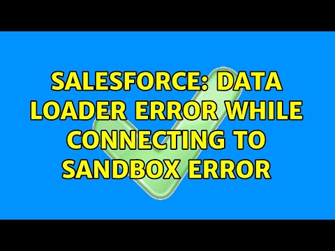 Salesforce: Data loader Error while Connecting to Sandbox error (2 Solutions!!)