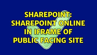 Sharepoint: SharePoint online in iframe of public facing site