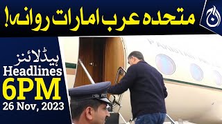 PM Kakar to leave for bilateral visit to UAE today | 6PM Headlines | Aaj News