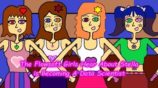[TTS SHORT] The Flowsoft Girls Hear About Stella is Becoming a Data Scientist