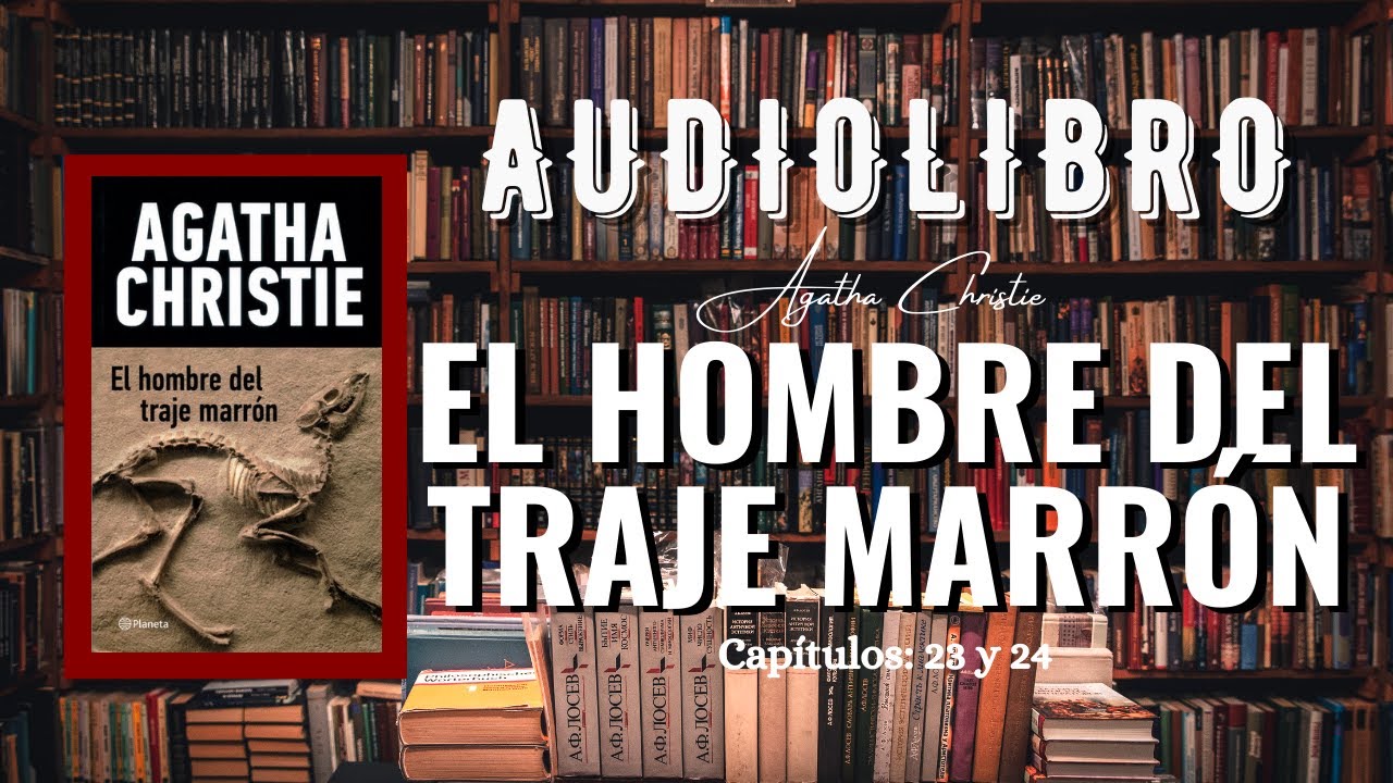 EL HOMBRE DEL TRAJE MARRÓN de Agatha Christie (capítulos 23 y 24) Audiolibro YouTube EL HOMBRE DEL TRAJE MARRÓN de Agatha Christie (capítulos 23 y 24) Audiolibro YouTube