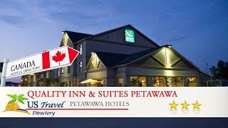 Quality Inn & Suites Petawawa - Petawawa Hotels, Canada
