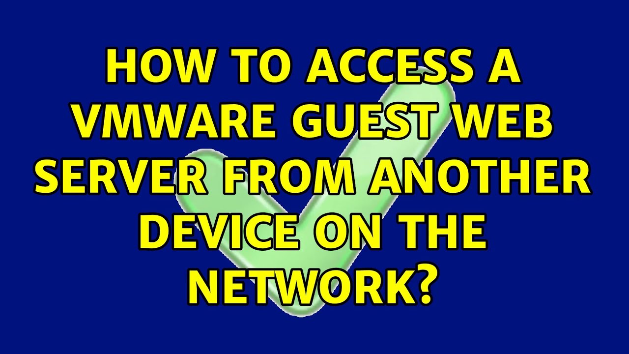 how-to-access-a-vmware-guest-web-server-from-another-device-on-the