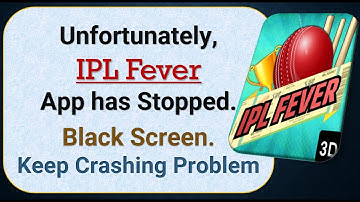 How To Fix Unfortunately, IPL Fever App has stopped | Keeps Crashing Problem in Android