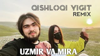UZMIR & MIRA - Qishloqi Yigit (Remix & Mood Video) | Узмир & Мира-Кишлоки Йигит (Ремикс & Муд видео)